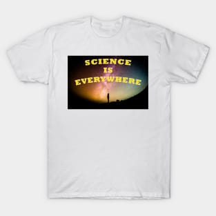 Science Is Everywhere T-Shirt